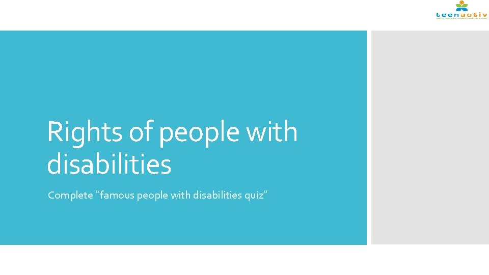 Rights of people with disabilities Complete “famous people with disabilities quiz” 