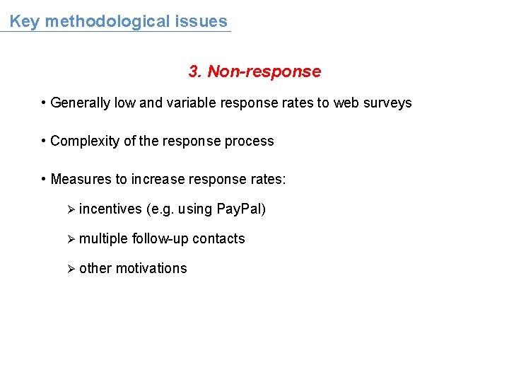 Key methodological issues 3. Non-response • Generally low and variable response rates to web