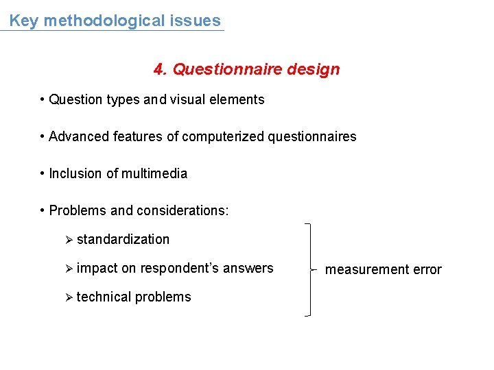 Key methodological issues 4. Questionnaire design • Question types and visual elements • Advanced