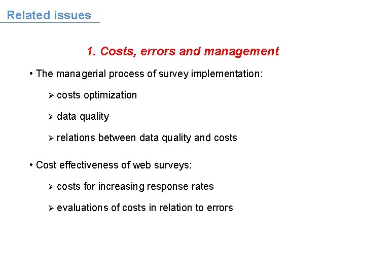 Related issues 1. Costs, errors and management • The managerial process of survey implementation: