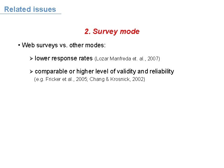Related issues 2. Survey mode • Web surveys vs. other modes: Ø lower response