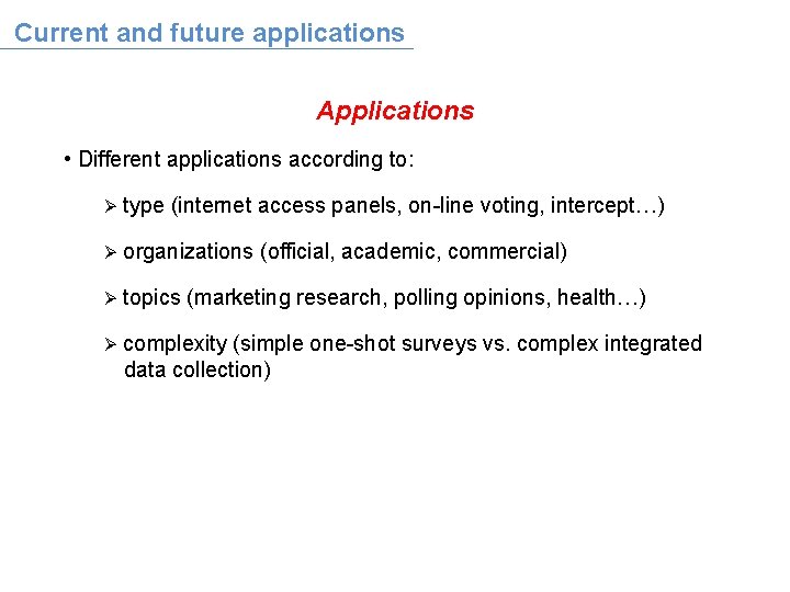 Current and future applications Applications • Different applications according to: Ø type (internet access