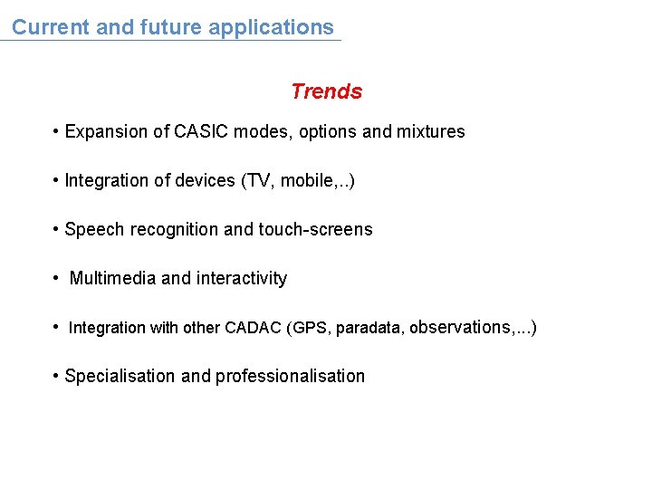 Current and future applications Trends • Expansion of CASIC modes, options and mixtures •