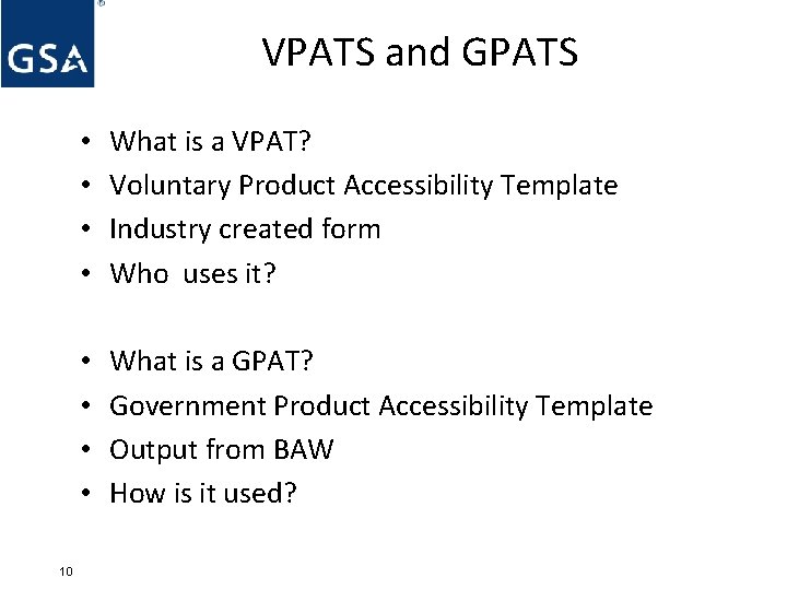 VPATS and GPATS 10 • • What is a VPAT? Voluntary Product Accessibility Template