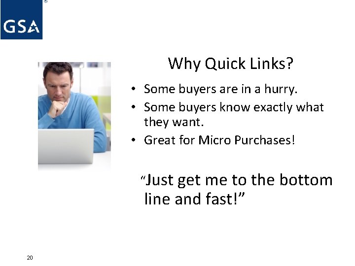 Why Quick Links? • Some buyers are in a hurry. • Some buyers know