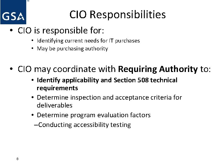 CIO Responsibilities • CIO is responsible for: • Identifying current needs for IT purchases
