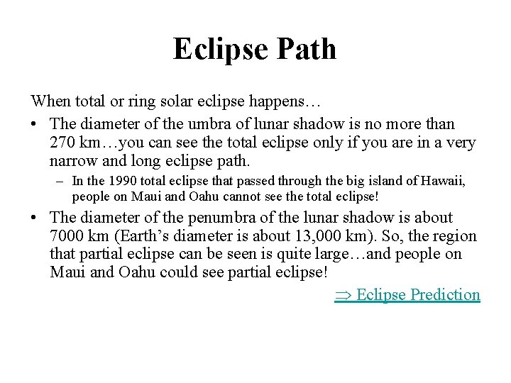 Eclipse Path When total or ring solar eclipse happens… • The diameter of the