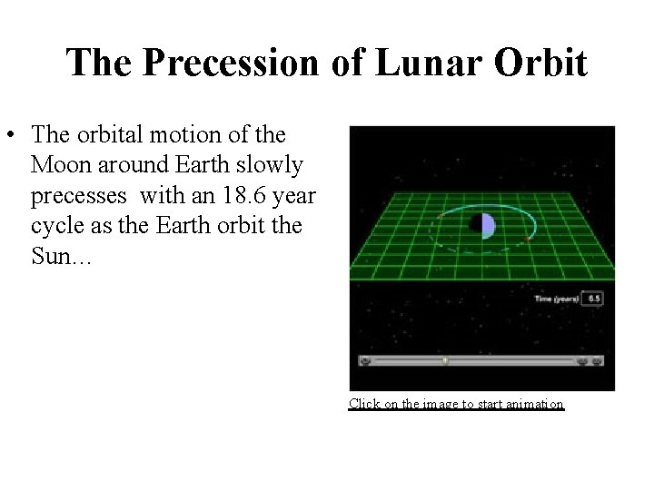 The Precession of Lunar Orbit • The orbital motion of the Moon around Earth