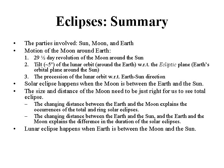 Eclipses: Summary • • The parties involved: Sun, Moon, and Earth Motion of the