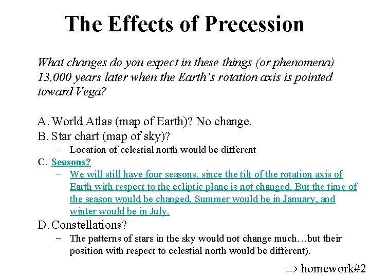The Effects of Precession What changes do you expect in these things (or phenomena)