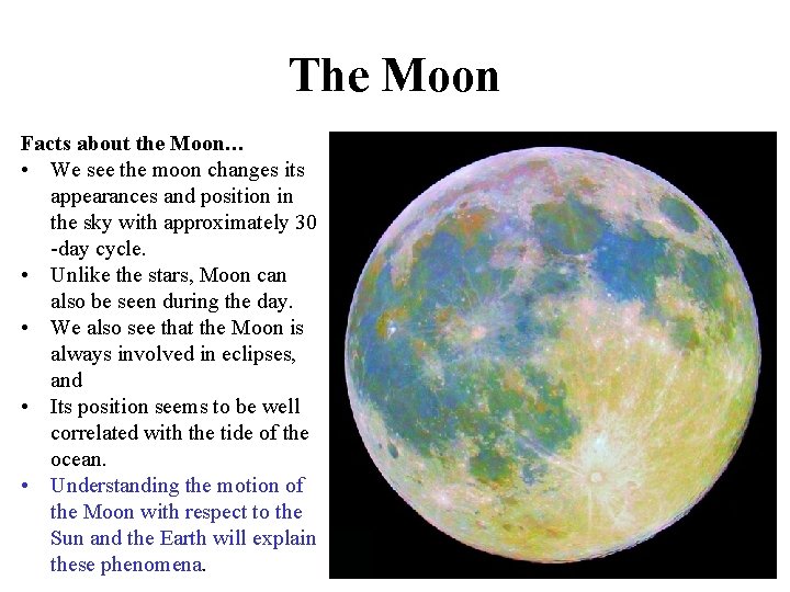 The Moon Facts about the Moon… • We see the moon changes its appearances
