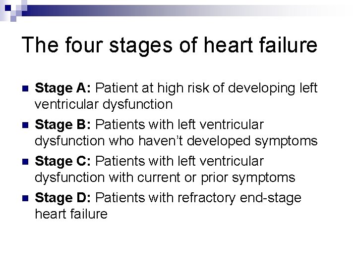 The four stages of heart failure n n Stage A: Patient at high risk