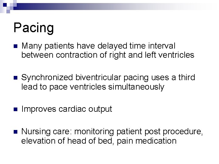 Pacing n Many patients have delayed time interval between contraction of right and left