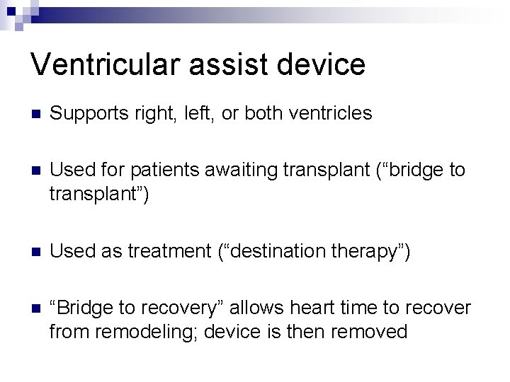 Ventricular assist device n Supports right, left, or both ventricles n Used for patients