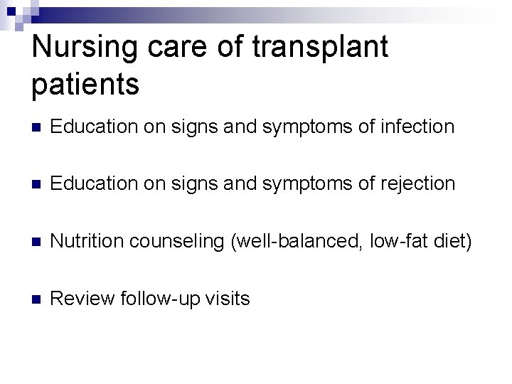 Nursing care of transplant patients n Education on signs and symptoms of infection n