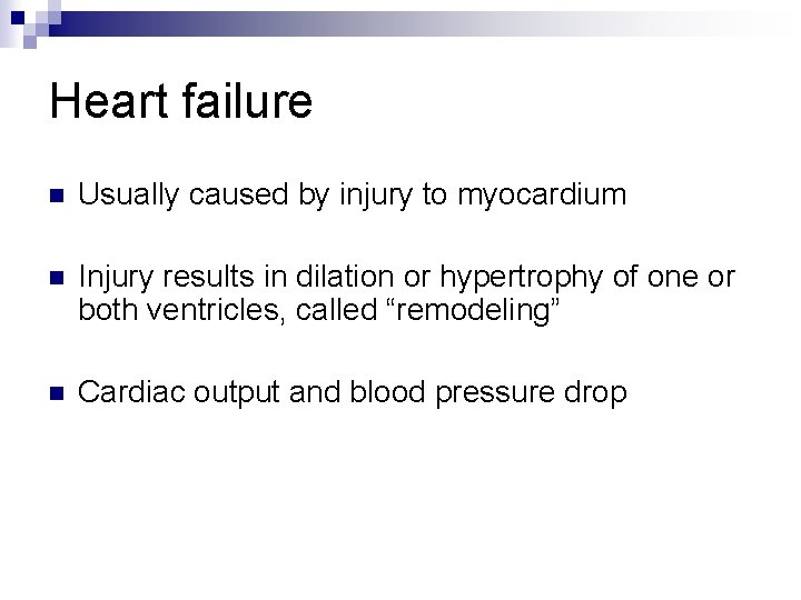 Heart failure n Usually caused by injury to myocardium n Injury results in dilation