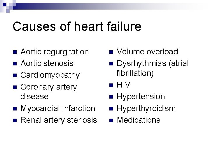 Causes of heart failure n n n Aortic regurgitation Aortic stenosis Cardiomyopathy Coronary artery