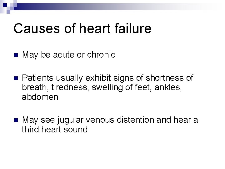 Causes of heart failure n May be acute or chronic n Patients usually exhibit