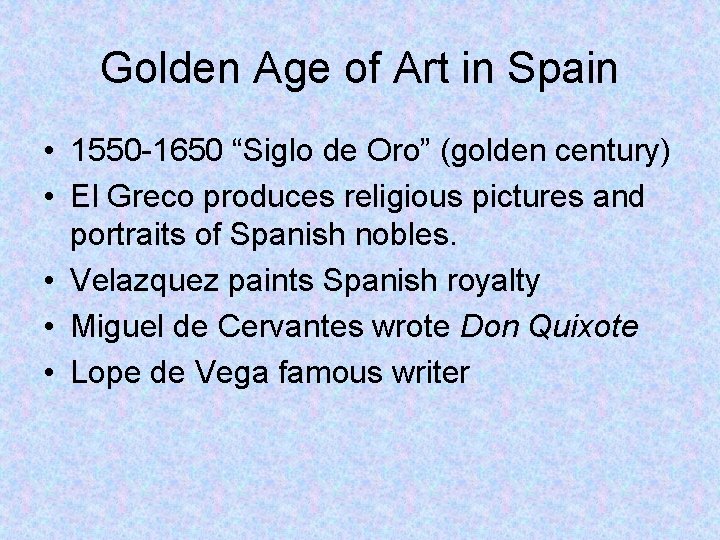 Golden Age of Art in Spain • 1550 -1650 “Siglo de Oro” (golden century)