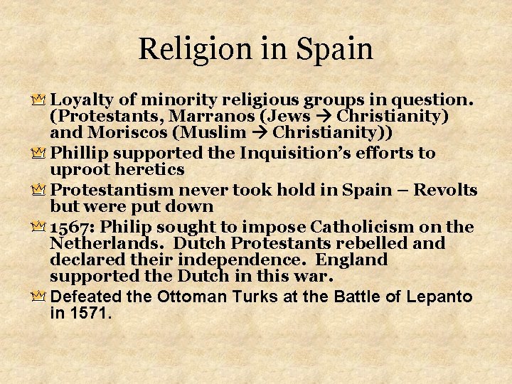 Religion in Spain Loyalty of minority religious groups in question. (Protestants, Marranos (Jews Christianity)