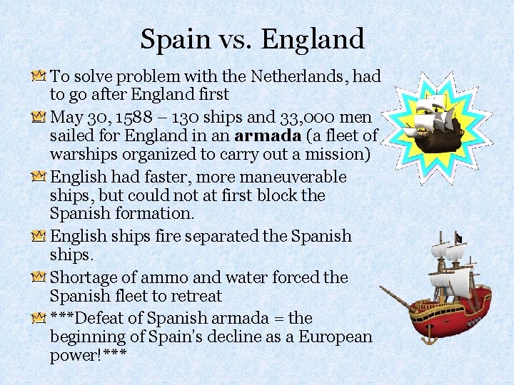 Spain vs. England To solve problem with the Netherlands, had to go after England