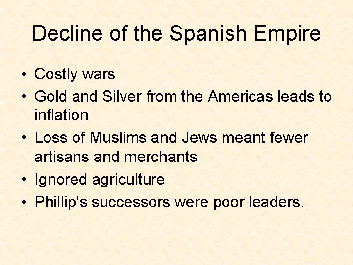 Decline of the Spanish Empire • Costly wars • Gold and Silver from the