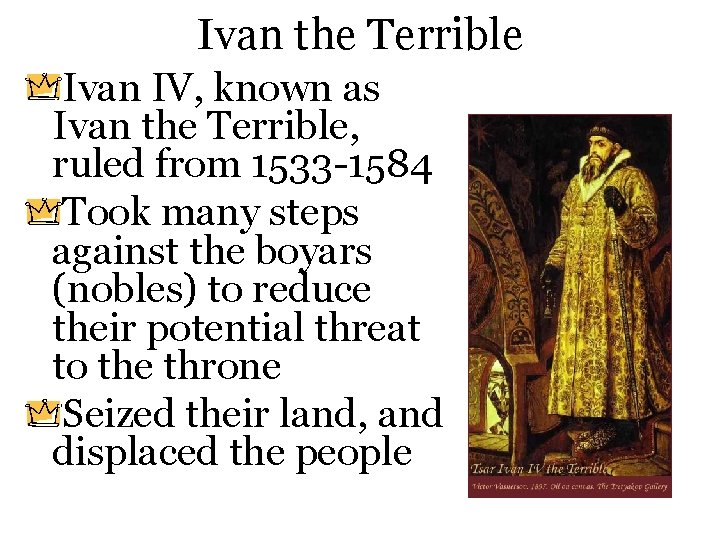 Ivan the Terrible Ivan IV, known as Ivan the Terrible, ruled from 1533 -1584