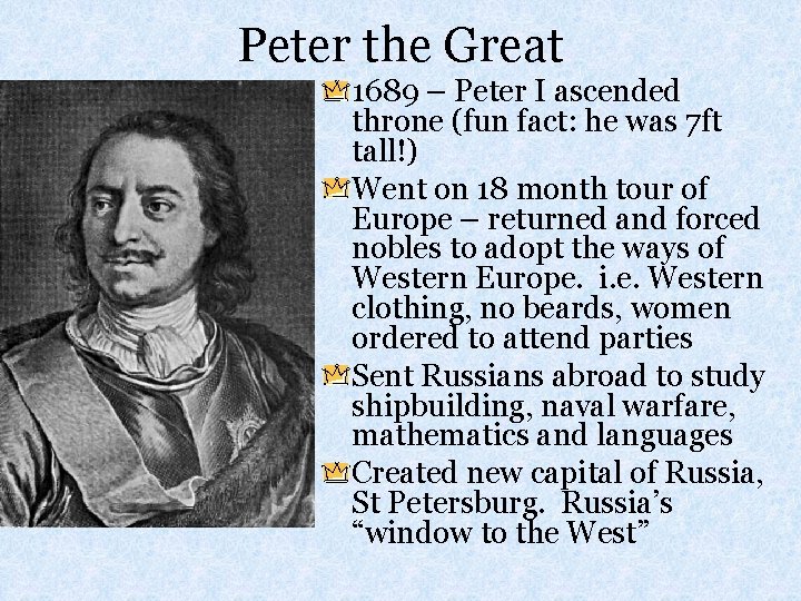 Peter the Great 1689 – Peter I ascended throne (fun fact: he was 7 Peter the Great 1689 – Peter I ascended throne (fun fact: he was 7