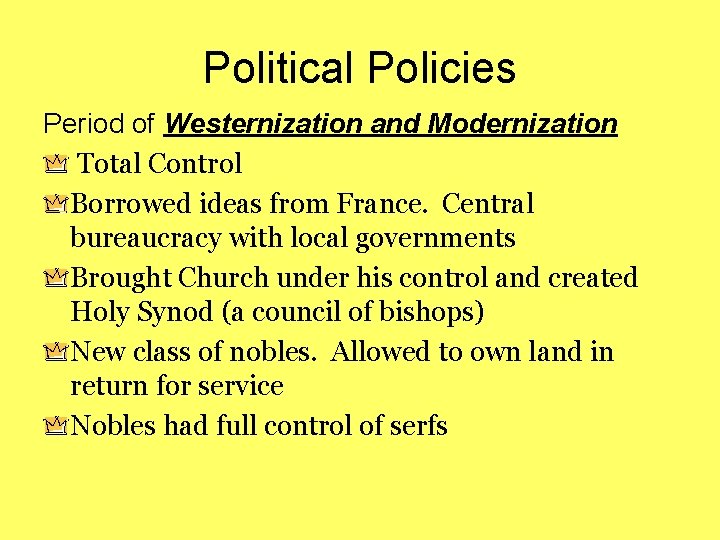 Political Policies Period of Westernization and Modernization Total Control Borrowed ideas from France. Central