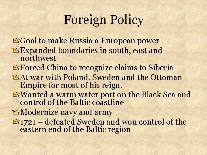 Foreign Policy Goal to make Russia a European power Expanded boundaries in south, east Foreign Policy Goal to make Russia a European power Expanded boundaries in south, east