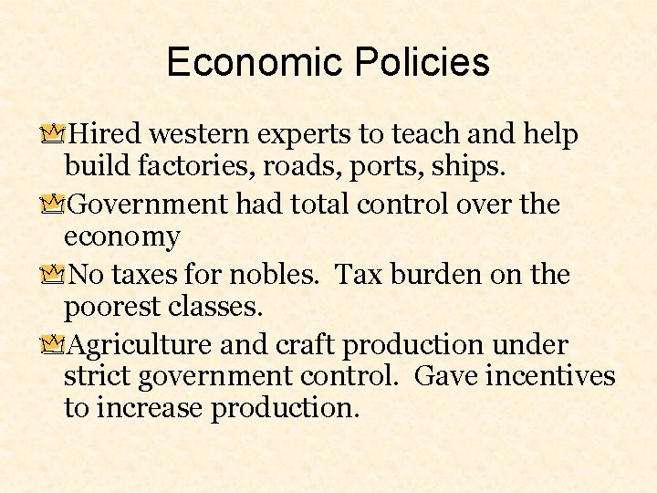 Economic Policies Hired western experts to teach and help build factories, roads, ports, ships.