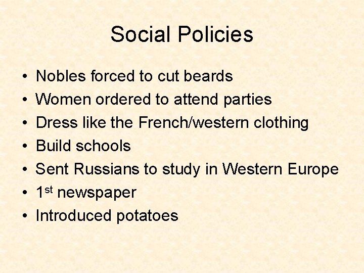 Social Policies • • Nobles forced to cut beards Women ordered to attend parties Social Policies • • Nobles forced to cut beards Women ordered to attend parties