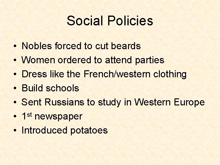 Social Policies • • Nobles forced to cut beards Women ordered to attend parties