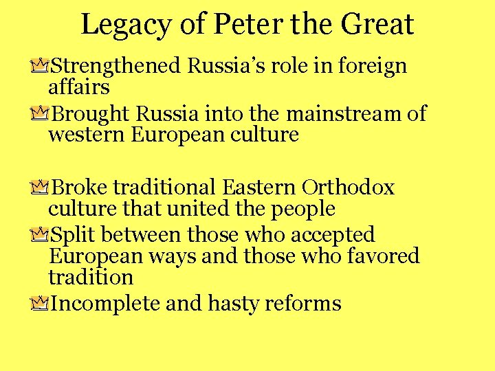 Legacy of Peter the Great Strengthened Russia’s role in foreign affairs Brought Russia into