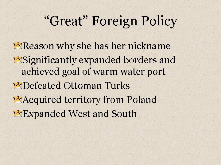 “Great” Foreign Policy Reason why she has her nickname Significantly expanded borders and achieved