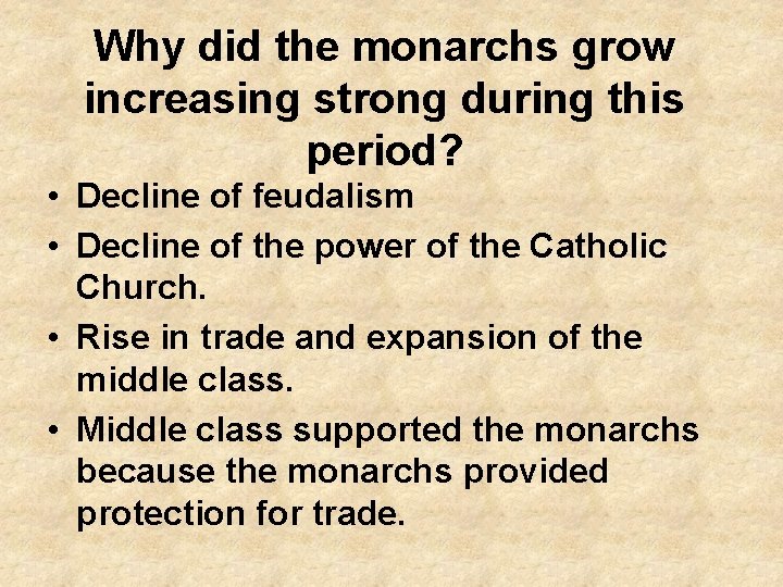 Why did the monarchs grow increasing strong during this period? • Decline of feudalism Why did the monarchs grow increasing strong during this period? • Decline of feudalism