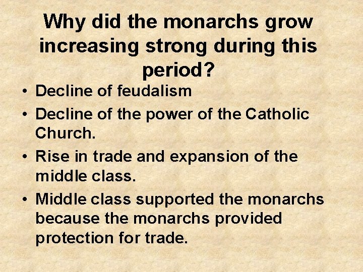 Why did the monarchs grow increasing strong during this period? • Decline of feudalism