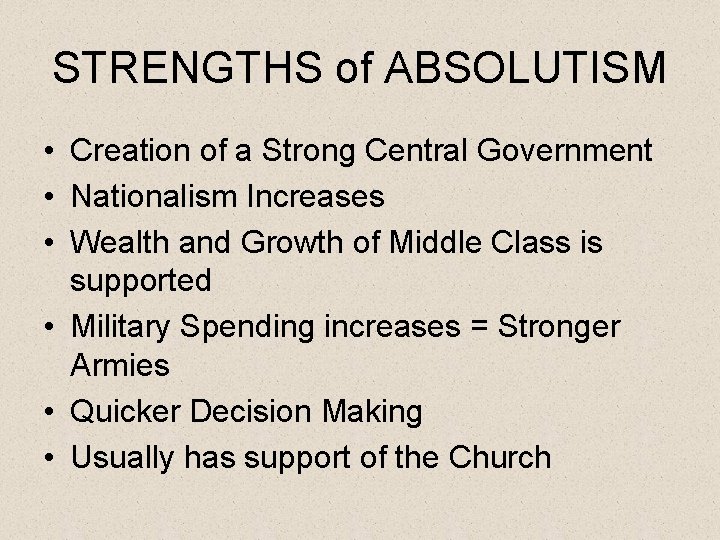 STRENGTHS of ABSOLUTISM • Creation of a Strong Central Government • Nationalism Increases •