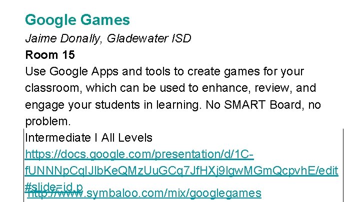 Google Games Jaime Donally, Gladewater ISD Room 15 Use Google Apps and tools to