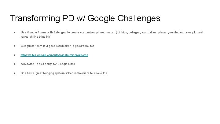 Transforming PD w/ Google Challenges ● Use Google Forms with Batchgeo to create customized