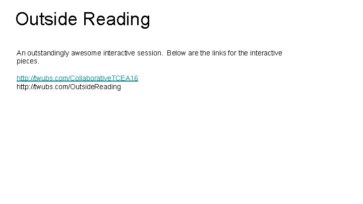 Outside Reading An outstandingly awesome interactive session. Below are the links for the interactive