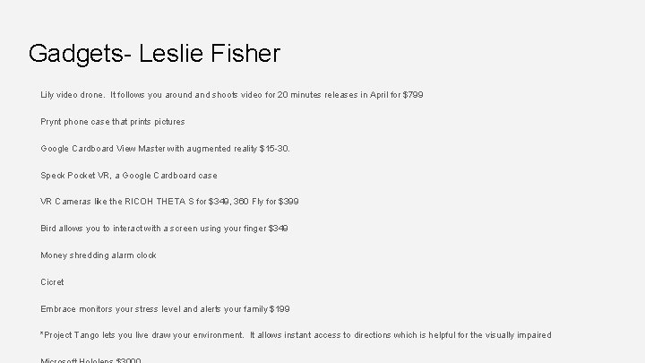 Gadgets- Leslie Fisher Lily video drone. It follows you around and shoots video for