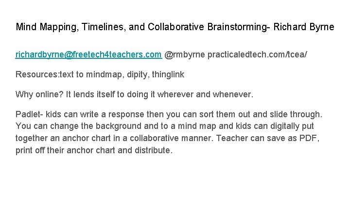 Mind Mapping, Timelines, and Collaborative Brainstorming- Richard Byrne richardbyrne@freetech 4 teachers. com @rmbyrne practicaledtech.