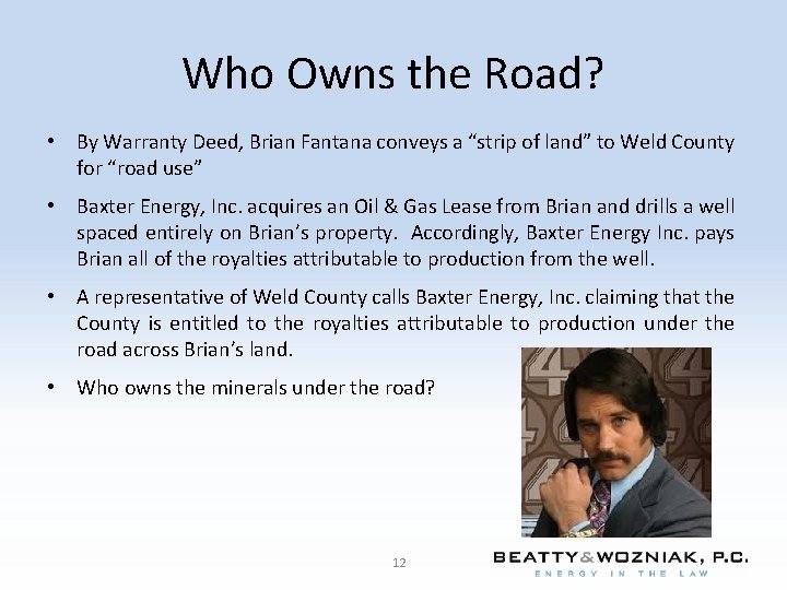 Who Owns the Road? • By Warranty Deed, Brian Fantana conveys a “strip of