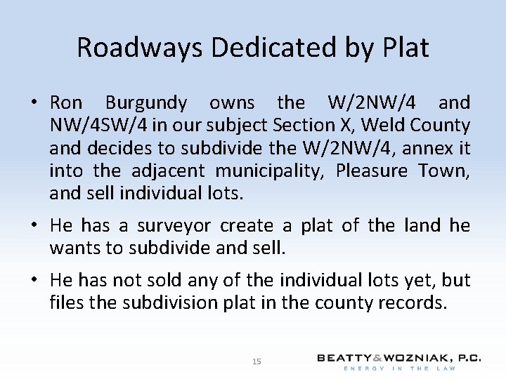 Roadways Dedicated by Plat • Ron Burgundy owns the W/2 NW/4 and NW/4 SW/4