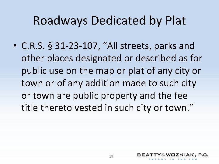 Roadways Dedicated by Plat • C. R. S. § 31 -23 -107, “All streets,