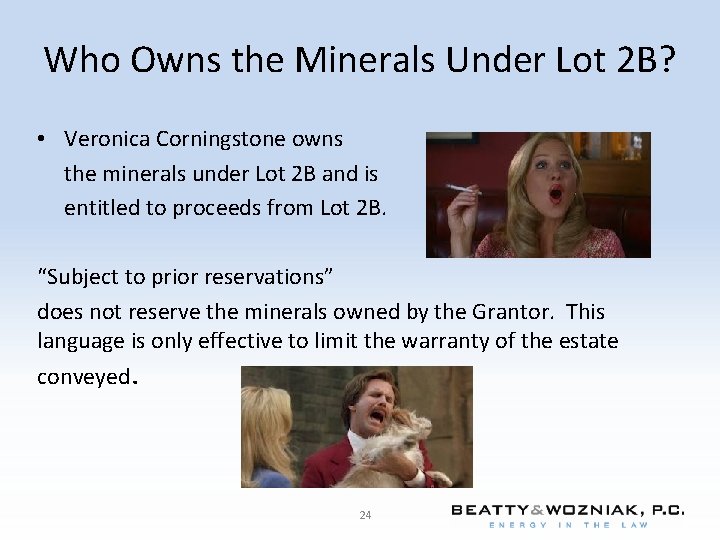 Who Owns the Minerals Under Lot 2 B? • Veronica Corningstone owns the minerals