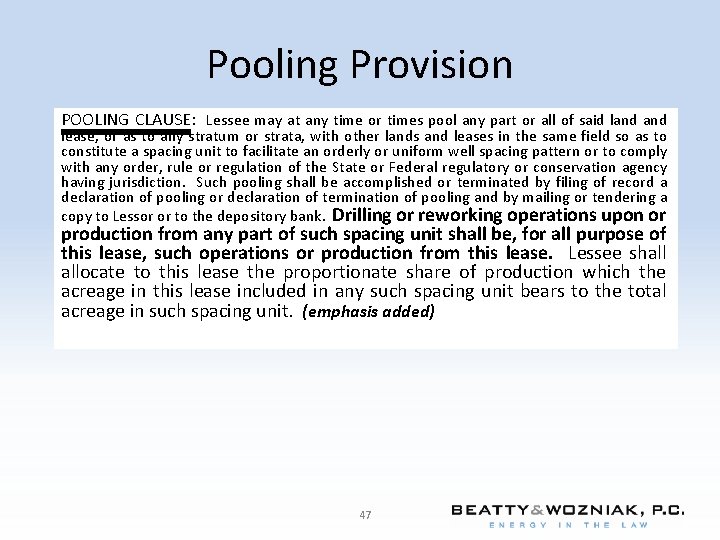 Pooling Provision POOLING CLAUSE: Lessee may at any time or times pool any part