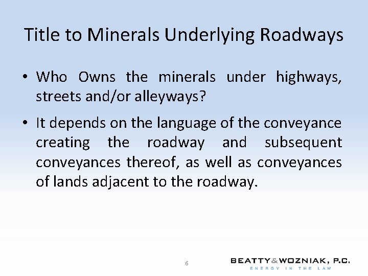 Title to Minerals Underlying Roadways • Who Owns the minerals under highways, streets and/or