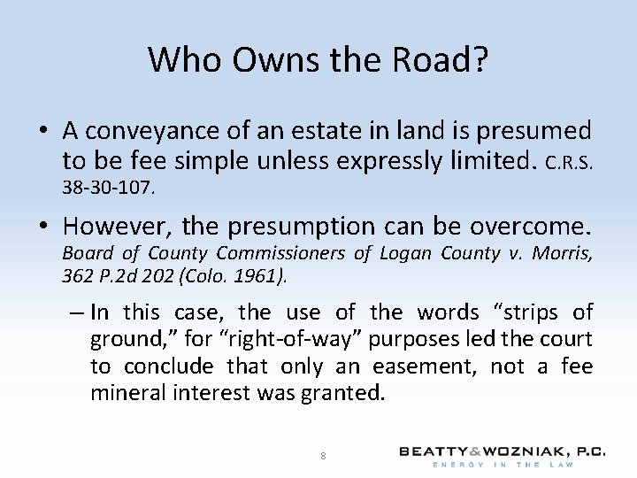 Who Owns the Road? • A conveyance of an estate in land is presumed